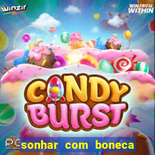 sonhar com boneca jogo do bicho